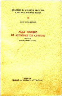 Rubino,Anna Maria. - Alla ricerca di Astolphe de Custine. Sei Studi con documenti inediti.