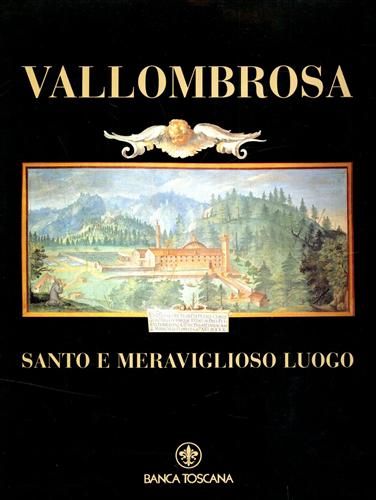 Spotorno,P. Cecchi,A. Vison,M. Tosi,A.ed altri. - Vallombrosa, santo e meraviglioso luogo.