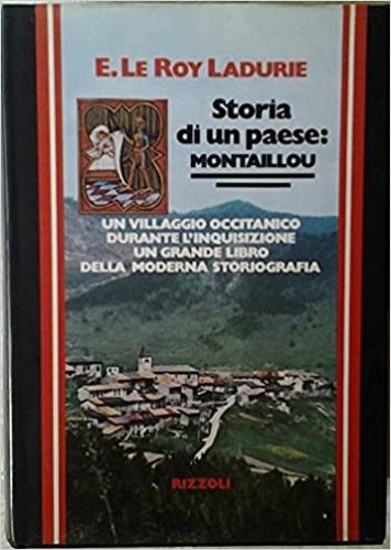 Le Roy Ladurie,Emmanuel. - Storia di un paese: Montaillou. Un villaggio occitanico durante l'Inquisizione (1294-1324).