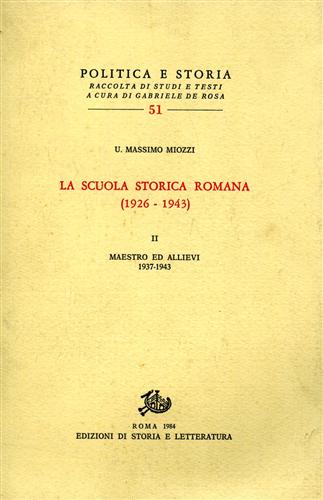 Miozzi,U.Massimo. - La Scuola Storica Romana. Vol.II: Maestro ed allievi 1937-1943.