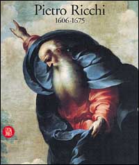 Catalogo della Mostra: - Pietro Ricchi. 1606-1675.