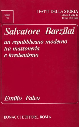 Falco,Emilio. - Salvatore Barzilai un repubblicano moderno tra massoneria e irredentismo.