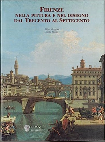 Gregori,Mina. Blasio,Silvia. - Firenze nella pittura e nel disegno dal Trecento al Settecento.