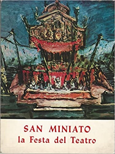 Papini,G. Quasimodo,S. D'Amico,S. e altri. - San Miniato: la Festa del Teatro.