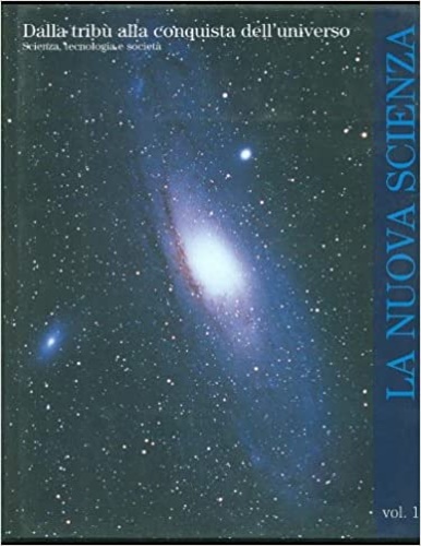Agazzi,E. Arecchi,F.T. Astolfi,P.e altri. - Dalla trib alla conquista dell'Universo. Scienza tecnologia societ.