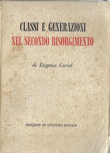 Curiel,Eugenio. - Classi e generazioni nel secondo Risorgimento.