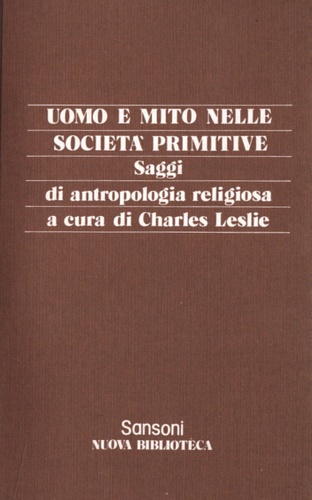 Leslie,Charles(a cura di). - Uomo e mito nelle societ primitive. Saggi di antropologia religiosa.