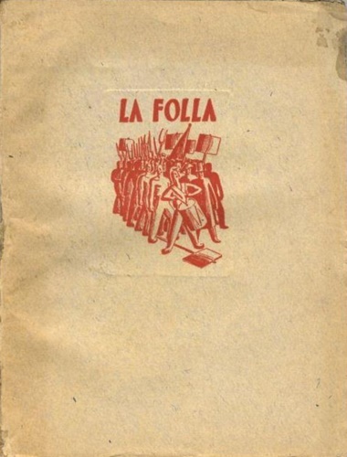 Giannini,Guglielmo. - La Folla. Seimila anni di lotta contro la tirannide.