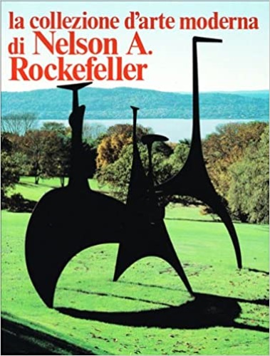 Lieberman,W.S. - La collezione d'arte moderna di Nelson A.Rockefeller.