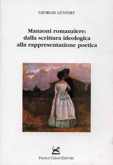 Guntert,Georges. - Manzoni romanziere:dalla scrittura ideologica alla rappresentazione poetica.