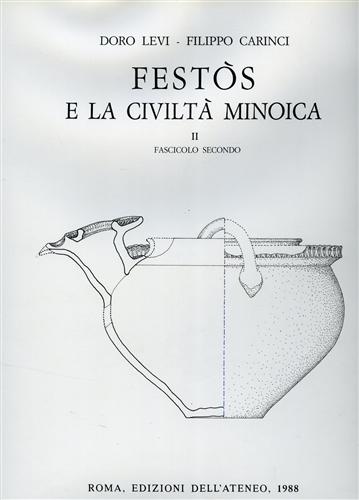 Levi,Doro. Caringi,Filippo. - Fests e la civilt minoica. Vol.II, Fasc.II: L'arte festia nell'et protopalaziale. Ceramica e altri materiali.