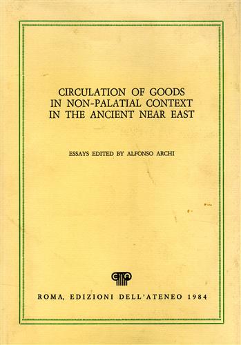 Archi,Alfonso.(Essays edited by:). - Circulation of Goods in non-palatial Context in the Ancient near East.