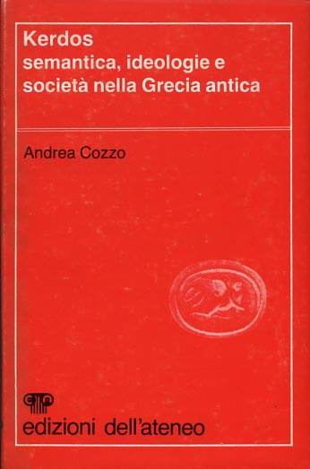 Cozzo,Andrea. - Kerdos. Semantica, ideologie e societ nella Grecia Antica.