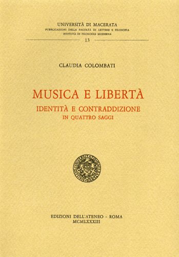 Colombati,Claudia. - Musica e libert. Identit e contraddizione in quattro saggi.