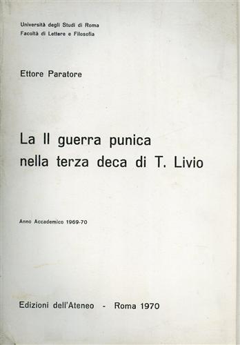 Paratore,Ettore. - La II Guerra punica nella terza Deca di Tito Livio.