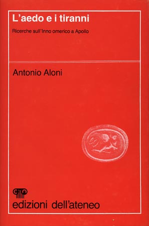 Aloni,Antonio. - L'aedo e i tiranni. Ricerche sull'Inno omerico a Apollo.