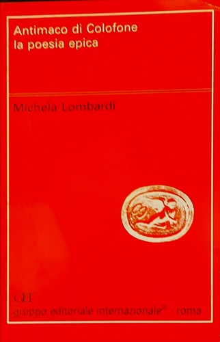 Lombardi,Michela. - Antimaco di Colofone. La poesia epica.