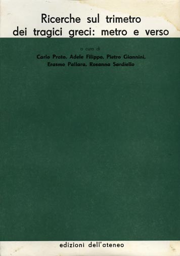 -- - Ricerche sul trimetro dei tragici greci: metro e verso.