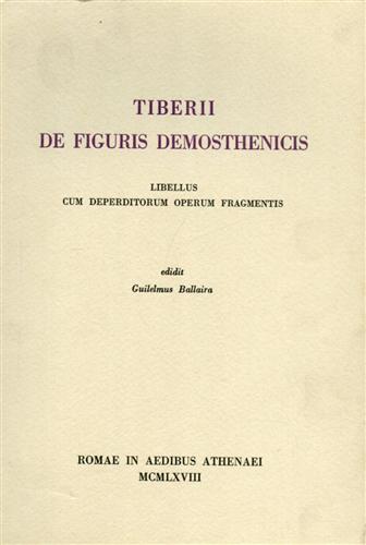 Tiberii. - De figuris demosthenicis, libellus cum deperditorum operum fragmentis.