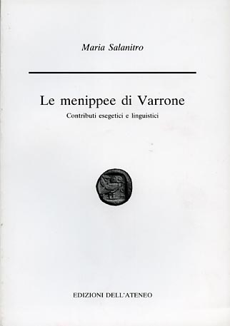 Salanitro,Maria. - Le Menippee di Varrone. Contibuti esegetici e linguistici.