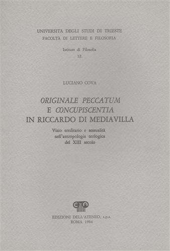 Cova,Luciano. - Originale peccatum e Concupiscentia in Riccardo di Mediavilla. Vizio ereditario e sessualit nell'antropologia teologica del XIII secolo.