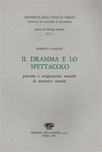 Canziani,Roberto. - Il dramma e lo spettacolo. Percorso e congiunzioni teoriche di semiotica teatrale.