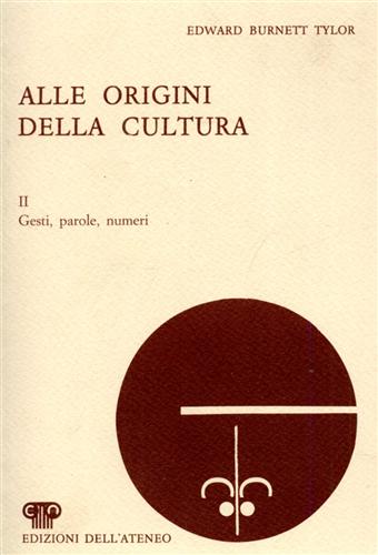 Burnett Tylor,Edward. - Alle origini della cultura. Vol.II: Gesti, parole, numeri.