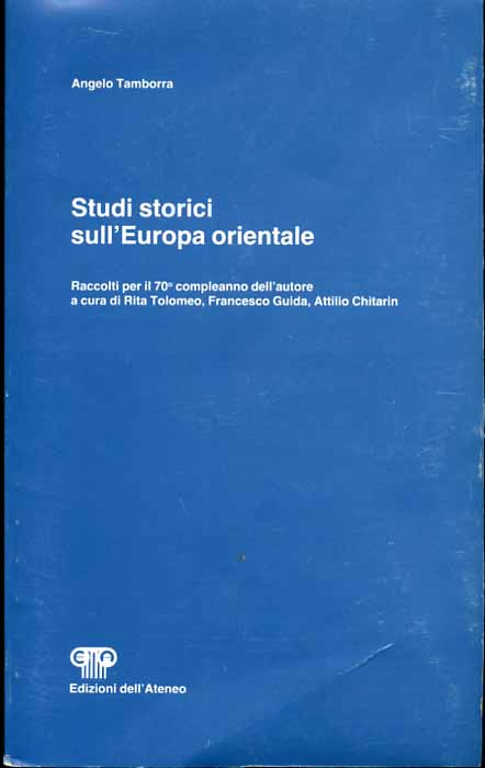Tamborra,Angelo. - Studi storici sull'Europa Orientale. Raccolti per il 70 compleanno dell'autore a cura di Rita Tolomeo, Francesco Guida, Attilio Chitarin.