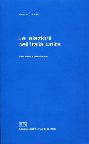 Pacifici,Vincenzo G. - Le elezioni nell'Italia unita. Assenteismo e astensionismo.