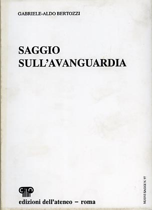 Bertozzi,Gabriele-Aldo. - Saggio sull'avanguardia.