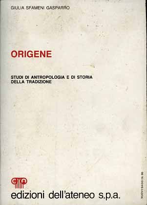 Sfameni Gasparro,Giulia. - Origene. Studi di antropologia e storia della tradizione.