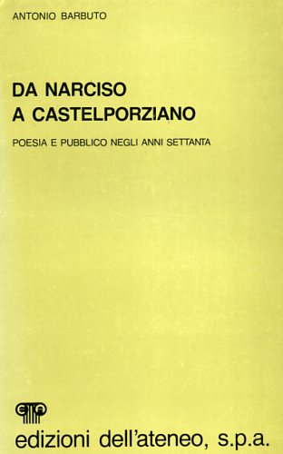 Barbuto,Antonio. - Da Narciso a Castelporziano. Poesia e pubblico negli anni Settanta.