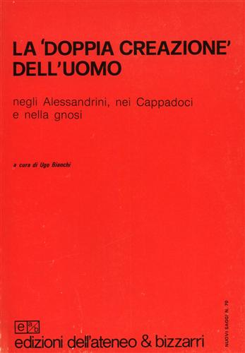 Bianchi,Ugo (a cura di). - La Doppia creazione dell'uomo negli Alessandrini, nei Cappadoci e nella gnosi.