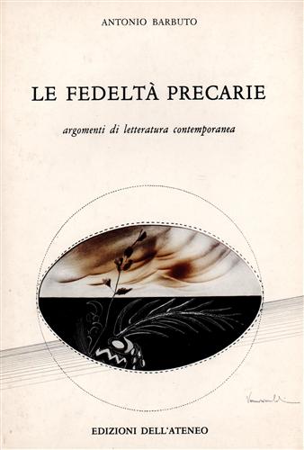 Barbuto,Antonio. - Le fedelt precarie. Argomenti di letteratura contemporanea.