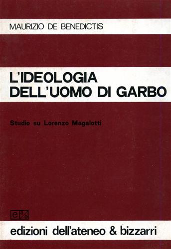 De Benedictis,Maurizio. - L'ideologia dell'uomo di garbo. Studio su Lorenzo Magalotti.