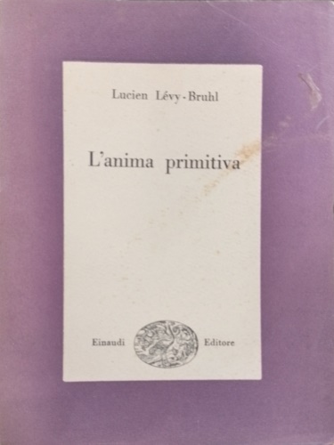 Lvy-Bruhl,Lucien. - L'anima primitiva.