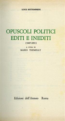 Settembrini,Luigi. - Opuscoli politici editi ed inediti (1847-1851).