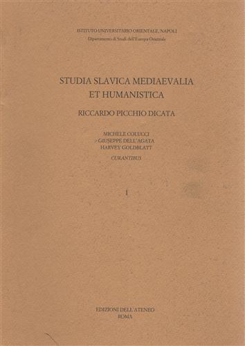 - - Studia slavica mediaevalia et humanistica Riccardo Picchio Dicata.
