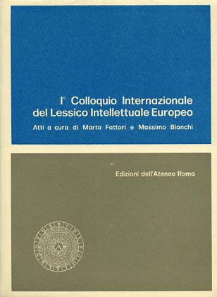 Fattori,Marta. Bianchi,Massimo. (a cura di). - Atti del I Colloquio Internazionale del Lessico Intellettuale Europeo.