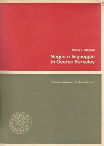 Mugnai,Paolo F. - Segno e linguaggio in George Berkeley.