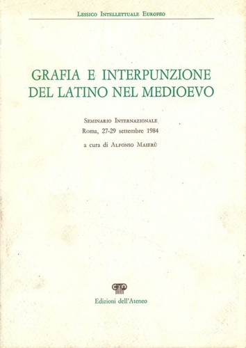 Atti del Seminario Internazionale: - Grafia e interpunzione del latino nel Medioevo.