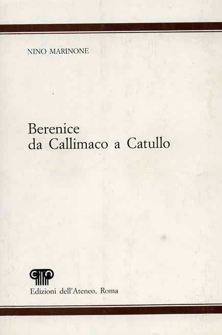 Marinone,Nino. - Berenice da Callimaco a Catullo.