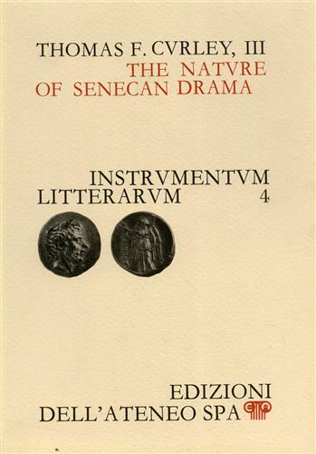 Curley,Thomas F.III. - The nature of Senecan drama.