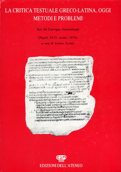 Atti del Conv.Internazionale: - La critica testuale greco-latina, oggi, metodi e problemi.