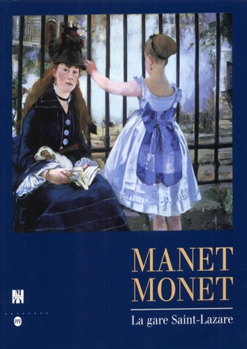 Catalogo della Mostra: - Manet Monet. La gare Siant Lazare.