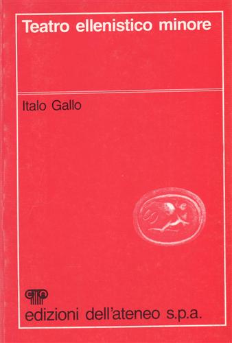 Gallo,Italo. - Teatro ellenistico minore.
