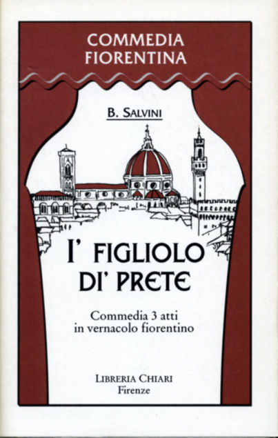 Salvini,Brunetto. - I' figliolo di' prete. Commedia in 3 atti in vernacol