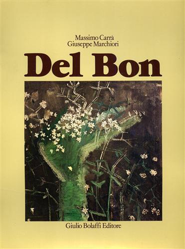 Carr,Massimo Marchiori,Giuseppe. - Angelo Del Bon. Tutte le Opere. Vol.I: 1920-1937. Vol.II: 1938-1944. Vol.III: 1945-1952. Numerose testimonianze critich