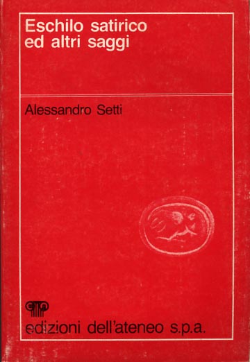 Setti,Alessandro. - Eschilo satirico ed altri saggi.