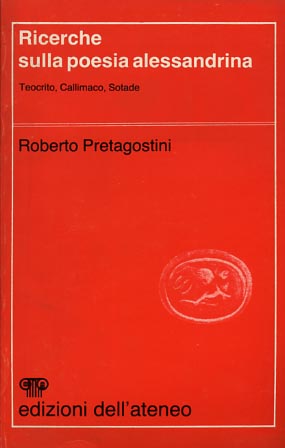 Pretagostini,Roberto. - Ricerche sulla poesia alessandrina. Teocrito, Callimaco, Sotade.
